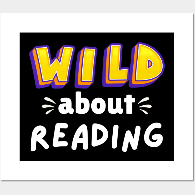 Wild About Reading, Reading Books And Bookworm Library Day T-Shirt Wall Art by Pigmentdesign